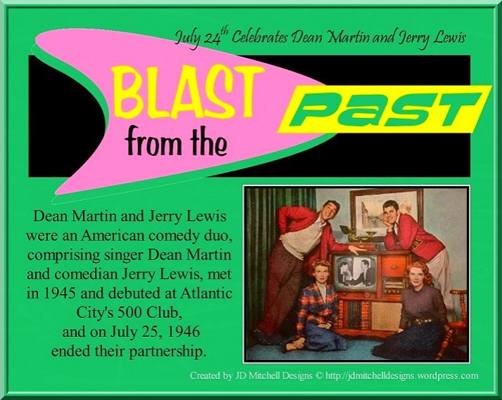 July 24th Celebrates Dean Martin and Jerry Lewis