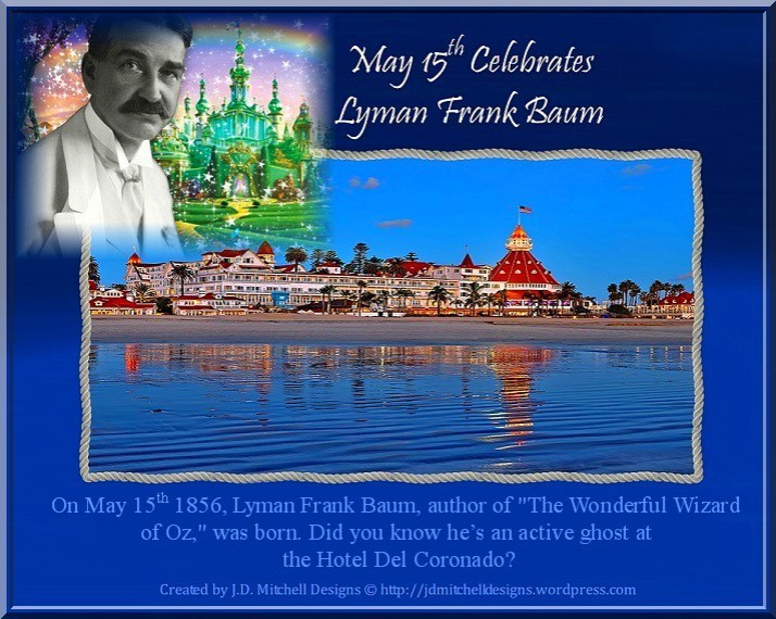 May 15th Celebrates Lyman Frank Baum